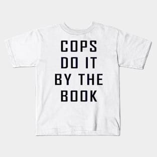 Cops Do It By The Book Kids T-Shirt